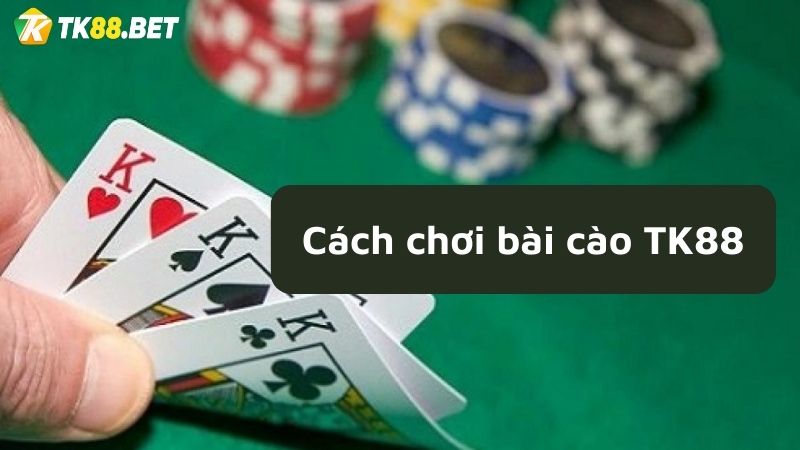 Cách chơi bài cào TK88