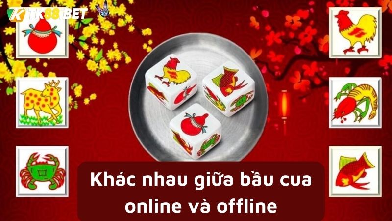 Bầu cua Online và Offline