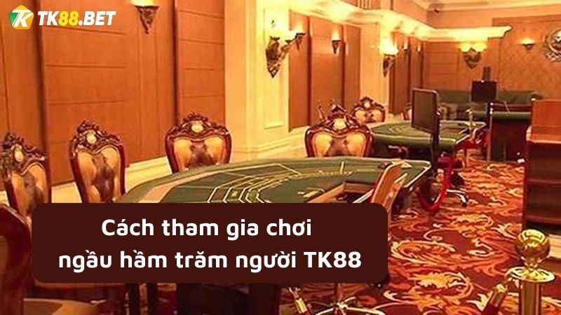 cách chơi ngầu ngầm trăm người TK88 